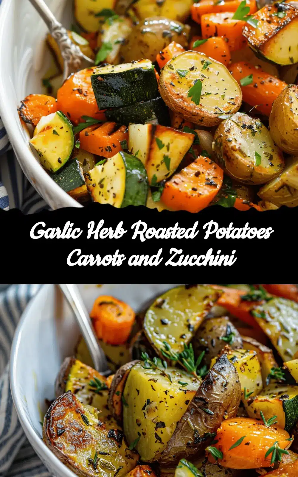 garlic herb roasted potatoes carrots and zucchini recipe